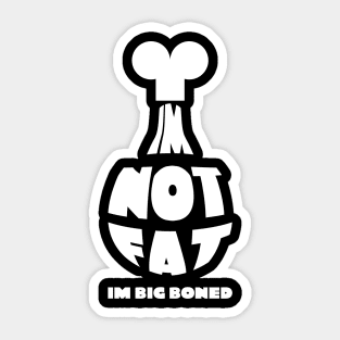 im not fat i'm big boned chicken drumstick quote typography Sticker